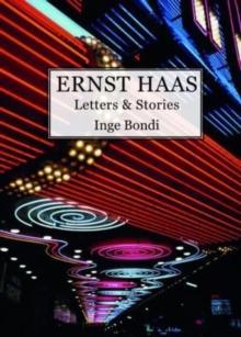 Ernst Haas. Letters & Stories