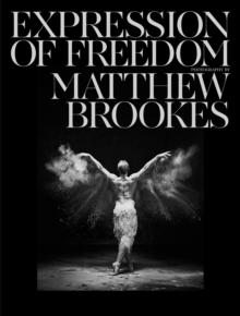 Matthew Brookes: Expression of Freedom : Through the world of dance