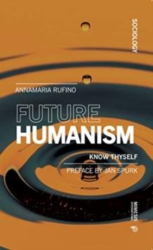 Future Humanism : Know Thyself