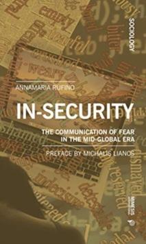 In-security : The Communication of Fear in the Mid-Global Era