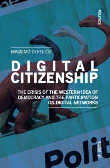 Digital Citizenship : The Crisis of the Western Idea of Democracy and the Participation on Digital Networks