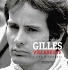 Gilles Villeneuve : Immagini di una Vita / A Life in Pictures