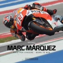 Marc Marquez : NATO Per Vincere / Born to Win