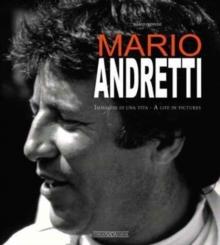 Mario Andretti : Immagini Di Una Vita/A Life in Pictures