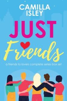 Just Friends : A Friends to Lovers Box Set