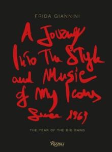 A Journey Into the Style and Music of My Icons Since 1969 : The Year of the Big Bang