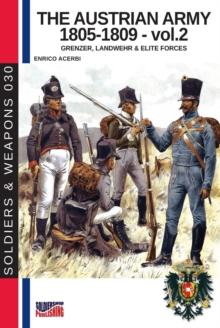 The Austrian army 1805-1809 - Vol. 2 : Grenzer, Lanswher & elite forces