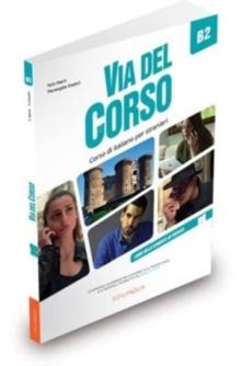 Via del Corso B2 : Libro dello studente ed esercizi + codice i-d-e-e