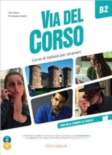 Via del Corso : Libro dello studente ed esercizi + 2 CD + DVD + codice i-d-e-e B2