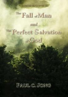 Fall of Man and the Perfect Salvation of God - Sermons on Genesis(II)