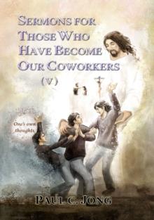 Sermons For Those Who Have Become Our Coworkers (V)