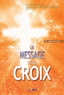 Le Message de la Croix : The Message of the Cross (French)