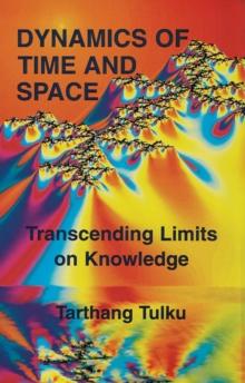 Dynamics of Time and Space: Transcending Limits on Knowledge