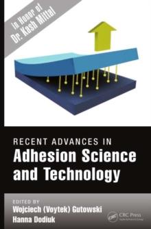 Recent Advances in Adhesion Science and Technology in Honor of Dr. Kash Mittal