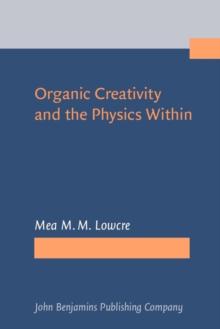 Organic Creativity and the Physics Within