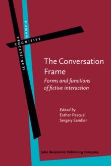 The Conversation Frame : Forms and functions of fictive interaction