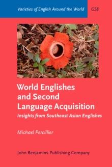 World Englishes and Second Language Acquisition : Insights from Southeast Asian Englishes