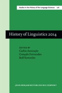 History of Linguistics 2014 : Selected papers from the 13th International Conference on the History of the Language Sciences (ICHoLS XIII), Vila Real, Portugal, 25-29 August 2014