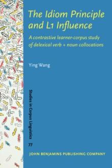 The Idiom Principle and L1 Influence : A contrastive learner-corpus study of delexical verb + noun collocations