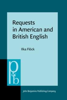 Requests in American and British English : A contrastive multi-method analysis