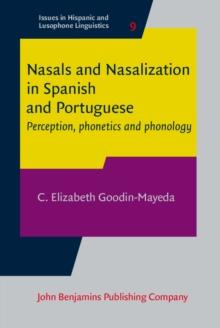 Nasals and Nasalization in Spanish and Portuguese : Perception, phonetics and phonology