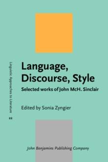 Language, Discourse, Style : Selected works of John McH. Sinclair