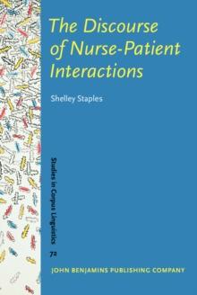 The Discourse of Nurse-Patient Interactions : Contrasting the communicative styles of U.S. and international nurses