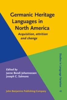 Germanic Heritage Languages in North America : Acquisition, attrition and change