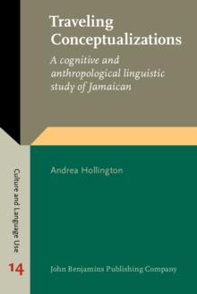 Traveling Conceptualizations : A cognitive and anthropological linguistic study of Jamaican