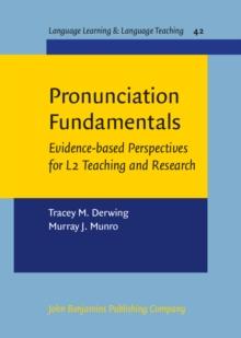 Pronunciation Fundamentals : Evidence-based perspectives for L2 teaching and research