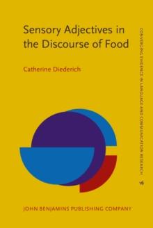 Sensory Adjectives in the Discourse of Food : A frame-semantic approach to language and perception