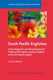 South Pacific Englishes : A Sociolinguistic and Morphosyntactic Profile of Fiji English, Samoan English and Cook Islands English