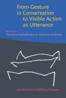 From Gesture in Conversation to Visible Action as Utterance : Essays in honor of Adam Kendon