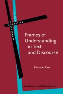 Frames of Understanding in Text and Discourse : Theoretical foundations and descriptive applications