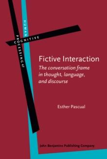 Fictive Interaction : The conversation frame in thought, language, and discourse