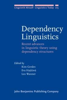 Dependency Linguistics : Recent advances in linguistic theory using dependency structures