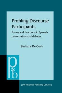 Profiling Discourse Participants : Forms and functions in Spanish conversation and debates