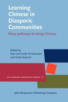 Learning Chinese in Diasporic Communities : Many pathways to being Chinese