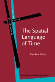 The Spatial Language of Time : Metaphor, metonymy, and frames of reference