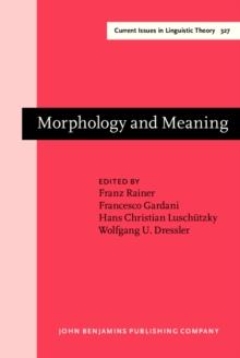 Morphology and Meaning : Selected papers from the 15th International Morphology Meeting, Vienna, February 2012