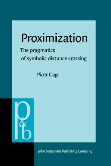 Proximization : The pragmatics of symbolic distance crossing