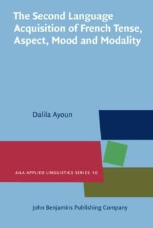 The Second Language Acquisition of French Tense, Aspect, Mood and Modality