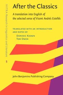 After the Classics : A translation into English of the selected verse of Vicent Andres Estelles