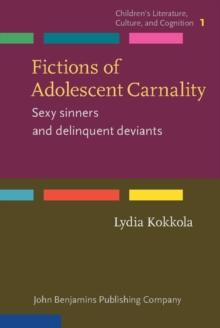 Fictions of Adolescent Carnality : Sexy sinners and delinquent deviants