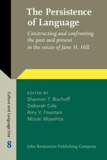 The Persistence of Language : Constructing and confronting the past and present in the voices of Jane H. Hill