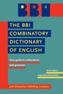 The BBI Combinatory Dictionary of English : Your guide to collocations and grammar. Third edition revised by Robert Ilson