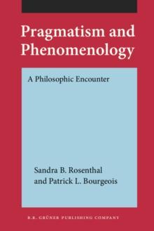 Pragmatism and Phenomenology : A Philosophic Encounter