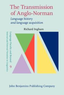 The Transmission of Anglo-Norman : Language history and language acquisition