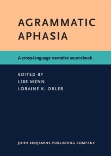 Agrammatic Aphasia : A cross-language narrative sourcebook