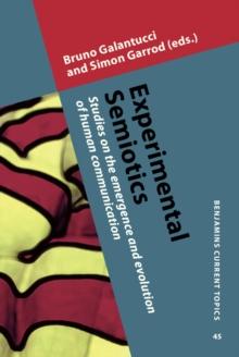 Experimental Semiotics : Studies on the emergence and evolution of human communication